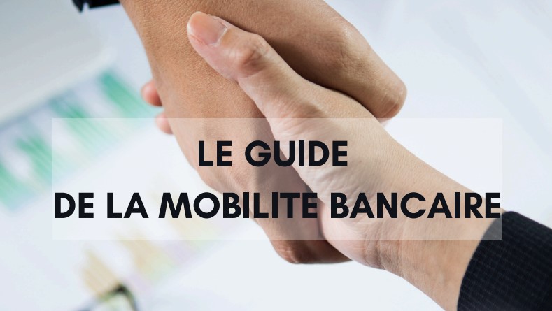 Tout savoir sur la mobilité bancaire